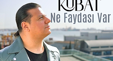 Kubat’tan Yeni Tekli: Ne Faydası Var