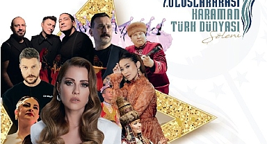 7. Uluslararası Karaman Türk Dünyası Şöleni başlıyor