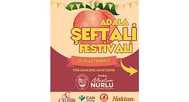 Geleneksel Adala Şeftali Şenliği Başlıyor!
