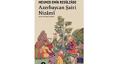 Türk-İslam şiirinin büyük ismi Nizâmî-i Gencevî’ye dair arşivlik bir kitap: “Azerbaycan Şairi Nizâmî”
